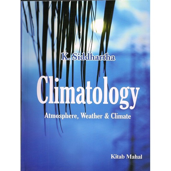 Climatology - Atmosphere, Weather & Climate (K.Siddhartha)