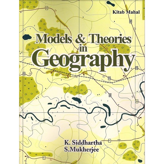 Models & Theories in Geography (K. Siddhartha)