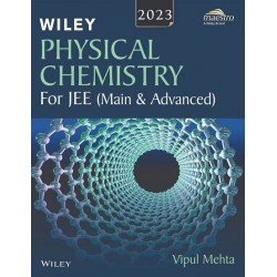 Wiley Physical Chemistry for JEE Main & Advanced (2023, Vipul Mehta)