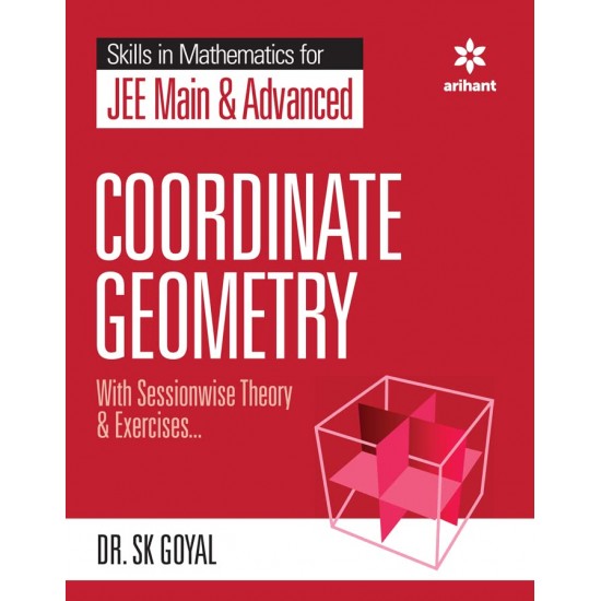 Coordinate Geometry for JEE Main and Advanced (S K Goyal, Arihant)