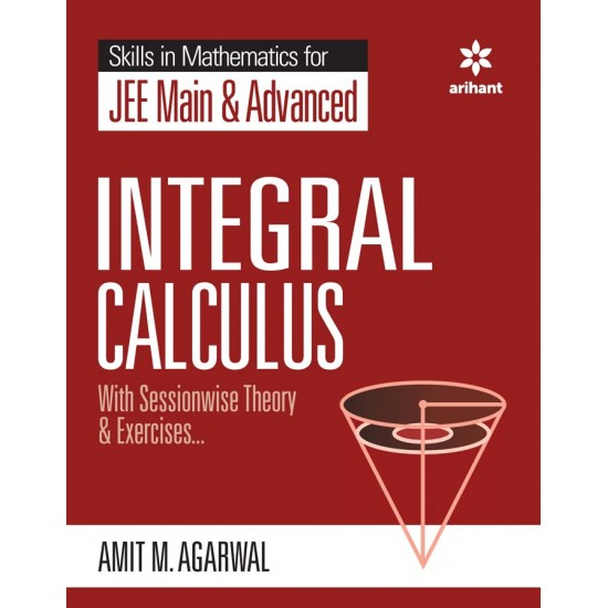 Integral Calculus for JEE Main and Advanced (Amit M Agarwal, Arihant)