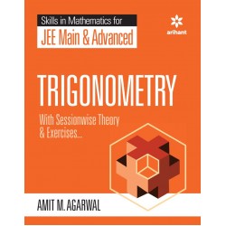 Trigonometry for JEE Main and Advanced (Amit M Agarwal, Arihant)