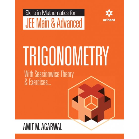 Trigonometry for JEE Main and Advanced (Amit M Agarwal, Arihant)