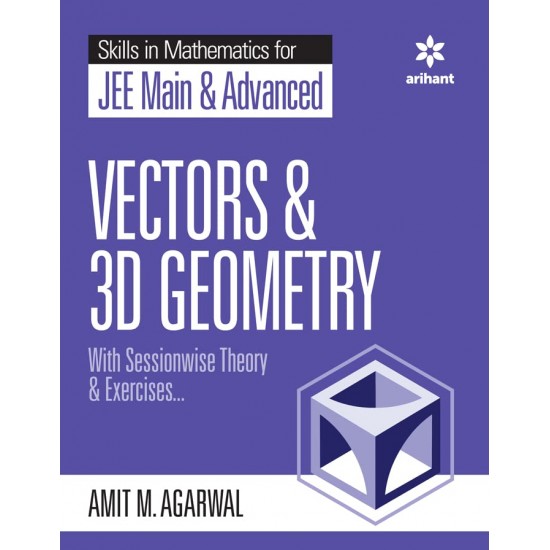 Vectors and 3D Geometry for JEE Main and Advanced 2024 (Amit M Agarwal, Arihant)