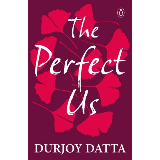 The Perfect Us by Durjoy Datta