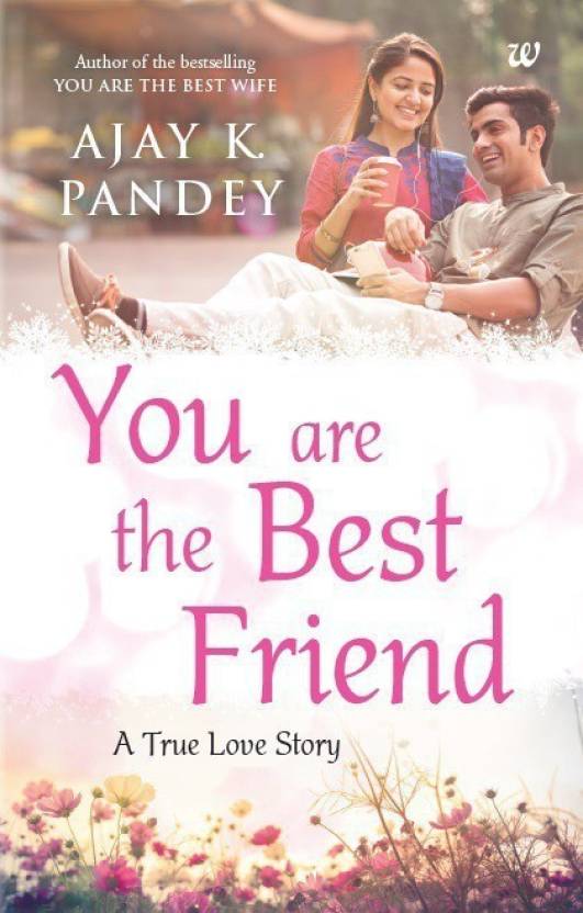 You Are The Best Friend A True Love Story