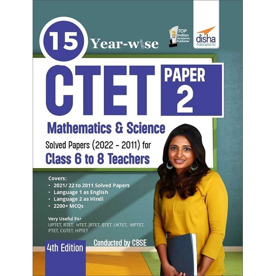 15 YEAR-WISE CTET Paper 2 (Mathematics & Science) Solved Papers (2022 - 2011) 4th Edition