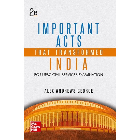 Important Acts That Transformed India 2nd Edition (Alex Andrews George)