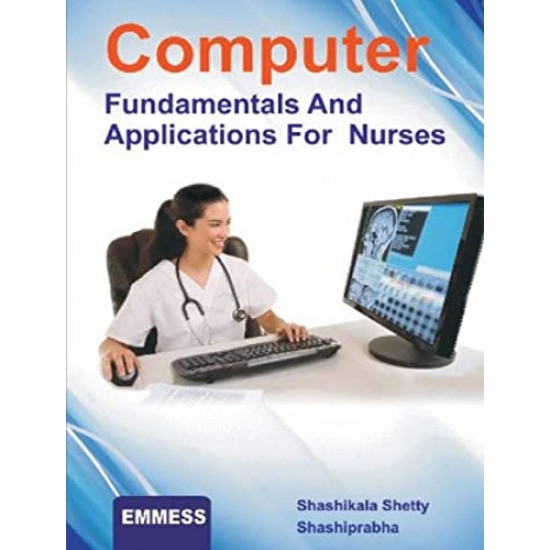 Computer Fundamentals And Application For Nurses (Shashikala Shetty & Shashiprabha)