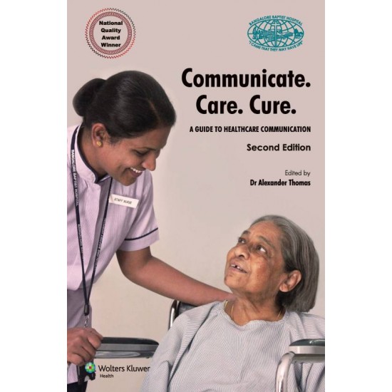 Communicate Care Cure : A Guide to Healthcare Communication 2nd Edition