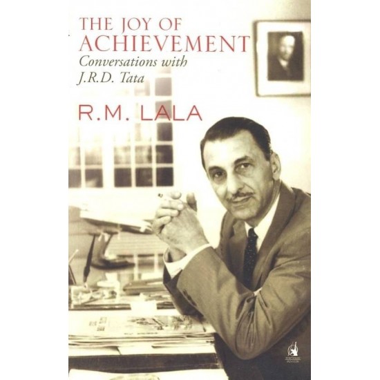 The Joy Of Achievement - A Conversation with J.R.D.Tata