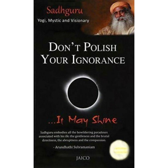 Don't Polish Your Ignorance - It May Shine